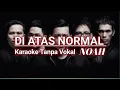 Download Lagu NOAH - DIATAS NORMAL - KARAOKE TANPA VOKAL