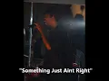 Dave Mack - "Something Just Aint Right"