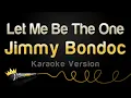 Download Lagu Jimmy Bondoc - Let Me Be The One (Karaoke Version)
