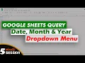 Query google sheets Google sheets query function Google sheets query date Date dropdown