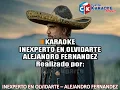 karaoke inexperto en olvidarte   alejandro fernandez (OBSEQUIO)