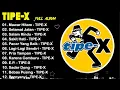 Download Lagu Tipe - X Full Album Terbaik 2025 | Mawar Hitam | Lagu Hits Terpopuler Sepanjang Masa [TANPA IKLAN]