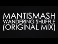MantisMash - Wandering Shuffle (Original Mix)