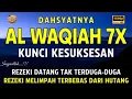 Download Lagu Surah AL-WAQIAH 7X, Dengarkan Maka Hutang Lunas, Rezeki Datang Tak Terduga, AL Quran Merdu