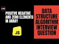 Count Positive Negative Zero Elements in Array using JavaScript 0 DSA Interview Question