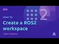 ROS2 Tutorials How to create a ROS2 Workspace UPDATED