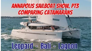 Ep19.  Annapolis Sailboat Show Pt3.  Comparing Catamarans