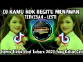 Download Lagu DJ KAMU KOK BEGITU MENAWAN - TERKESAN LESTI KEJORA REMIX TIKTOK VIRAL TERBARU 2023 FULL BASS