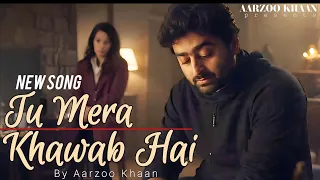 tu mera khawab hai aarzoo khaan arijit singh style new hindi sad song 2025 emotional song