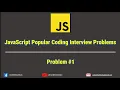Common JavaScript Interview Problems How to Solve Them Part 1
