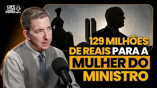 129 milhões para a mulher do ministro: Glenn Greenwald | Corte