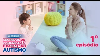 AULA 1 (AO VIVO) - WORKSHOP "SEGREDOS DA COMUNICAÇÃO E DA FALA NO AUTISMO"