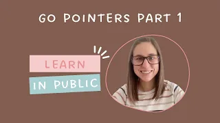 Learn in Public Go Pointers PART 1