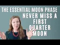 The Essential Moon Phase Never Miss a First Quarter Moon