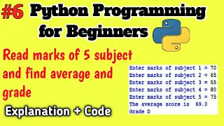 Python Programming for Beginners Read marks of subjects and find average and grade scored