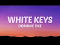 Dominic Fike - White Keys (Lyrics)