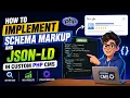 How to Implement Schema Markup and JSON-LD in Custom PHP CMS