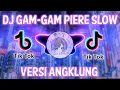 DJ GAM-GAM PIERE VERSI ANGKLUNG YANG KALIAN CARI-CARI