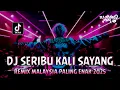 Download Lagu DJ SERIBU KALI SAYANG !! REMIX MALAYSIA PALING ENAK 2025
