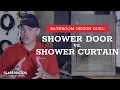 The Battle Between Shower Doors and Shower Curtains