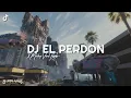 Download Lagu Dj El Perdon X Mashup Viral Tiktok - By Ellkha Bloods