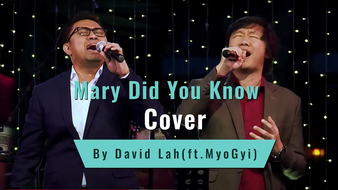 David Lah (ft.Myo Gyi) "Mary Did You Know" Cover David Lah (ft.Myo Gyi) "Mary Did You Know" Cover
