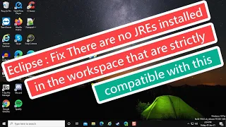 Eclipse Fix There are no JREs installed in the workspace that are strictly compatible with this