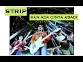 Download Lagu Strip - Kan Ada Cinta Abadi (Music Video)