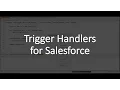 Writing Trigger Handlers for Salesforce