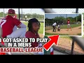 I PLAYED IN A MENS BASEBALL LEAGUE FOR A DAY I GOT INVITED BACK TO PLAY WITH THEM