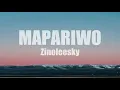 Zinoleesky - Mapariwo (Lyrics) 🎵