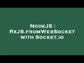 NodeJS RxJS fromWebSocket with Socket io