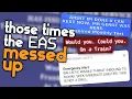 those times the EAS messed up