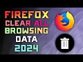 How to CLEAR DELETE your Firefox Browsing - Updated 2024 Guide