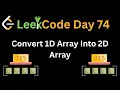 LeetCode ASMR Convert 1D Array Into 2D Array Day 74 Coding Chill