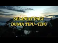 Download Lagu Story WA Selamat Pagi Dunia Tipu-Tipu