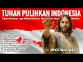 Download Lagu Nonstop Lagu Rohani Kristen Doa Untuk Bangsa Indonesia - Tuhan Pulihkan Indonesia
