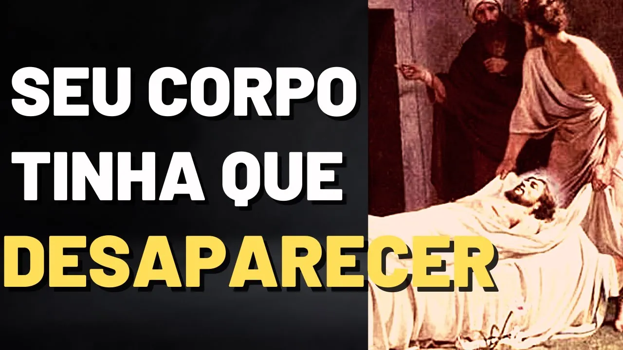 POR QUE O CORPO DE JESUS DESAPARECEU APÓS A SUA MORTE?