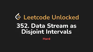 352 Data Stream as Disjoint Intervals Leetcode Unlocked - Python