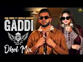 Download Lagu Gaddi Dhol Mix | Gur Sidhu Gurlez Alhtar | Dj AK 1411 Ft. UDBN