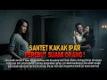 Lagu Kisah ngeri - SANTET UNTUK KAKAK IPAR PEREBUT SUAMI ORANG