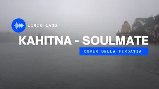 Download Soulmate - Kahitna + Lirik Cover Della Firdatia MP3