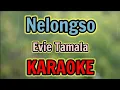 Download Lagu NELONGSO KARAOKE HQ Audio Stereo || Evie Tamala