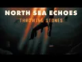 Download Lagu North Sea Echoes - Throwing Stones (Official Video)