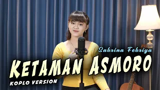 Download Ketaman Asmoro Koplo Version Cover Koplo Ind feat. Sabrina Febriya MP3