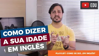 Como dizer a sua idade em inglês