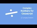 Complex Numbers for Glowscript 3 - Complex Division