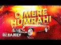 Lagu O MERE HUMRAHI  MIXDOWN - DJ RAJEEV  X  KJ PRO GRAPHICS