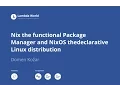Nix the functional Package Manager and NixOS the declarative Linux distribution - Domen Kozar