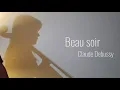 Claude Achille Debussy - Beau Soir | 아름다운저녁-드뷔시 cello&piano
